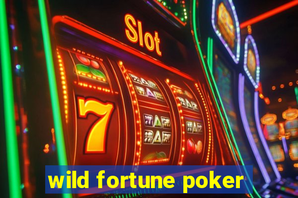 wild fortune poker