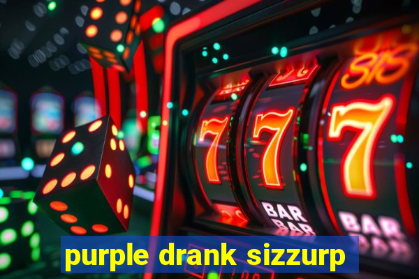 purple drank sizzurp