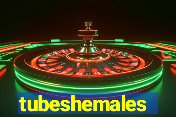 tubeshemales