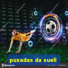 puxadas da sueli