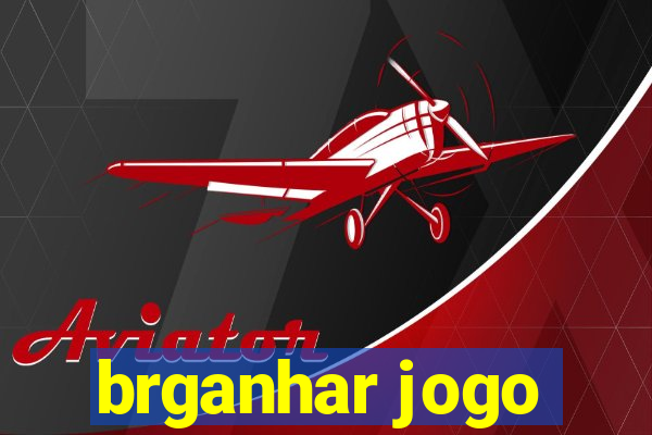 brganhar jogo