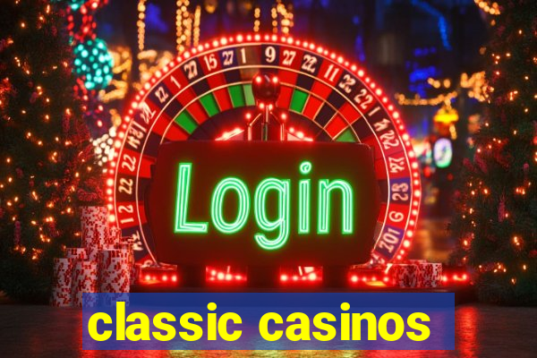 classic casinos