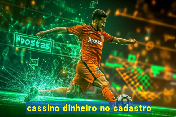 cassino dinheiro no cadastro