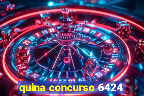 quina concurso 6424