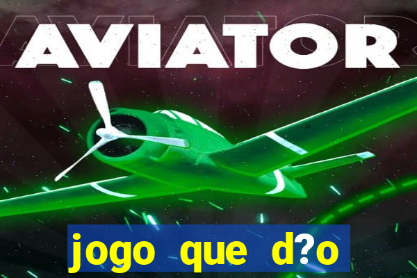 jogo que d?o dinheiro de verdade