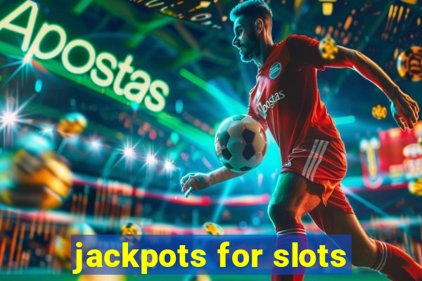 jackpots for slots