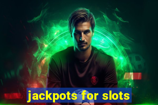 jackpots for slots