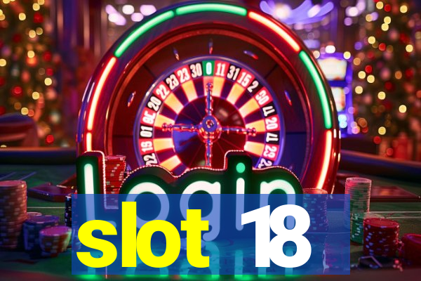 slot 18