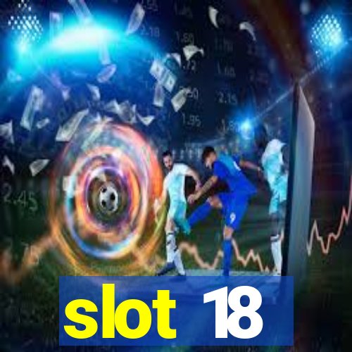 slot 18