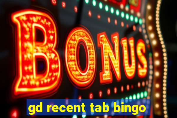 gd recent tab bingo