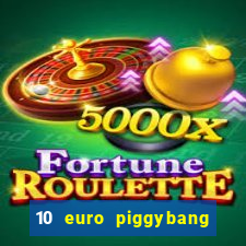 10 euro piggybang casino bonus