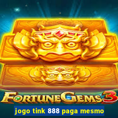 jogo tink 888 paga mesmo