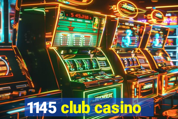 1145 club casino