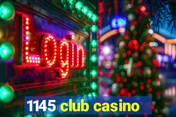 1145 club casino