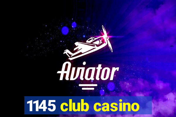 1145 club casino