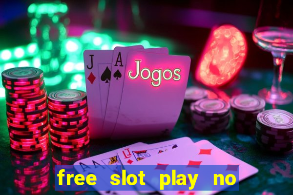 free slot play no deposit with bonus