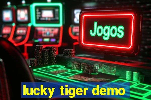 lucky tiger demo