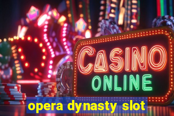 opera dynasty slot