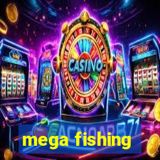 mega fishing