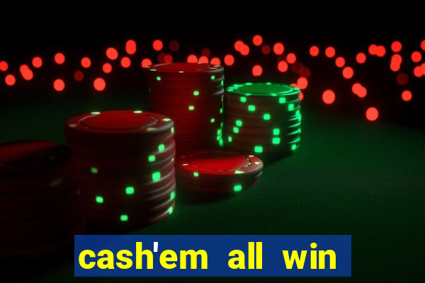 cash'em all win real money