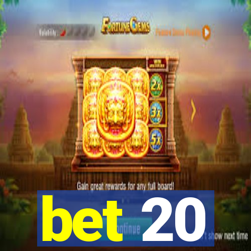 bet 20