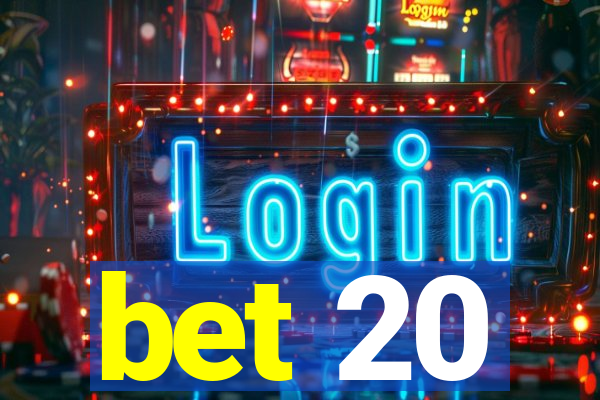 bet 20