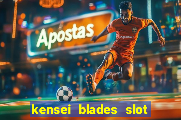 kensei blades slot free play