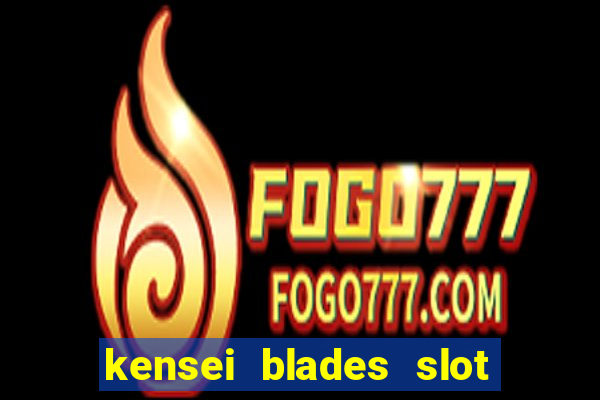 kensei blades slot free play