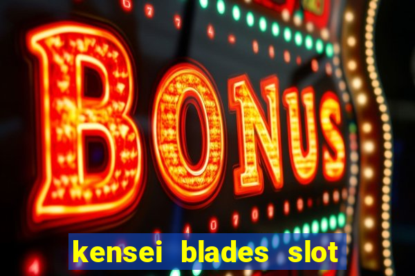 kensei blades slot free play