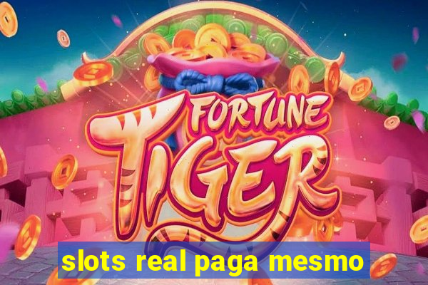 slots real paga mesmo