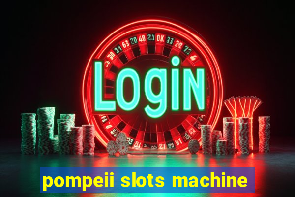 pompeii slots machine