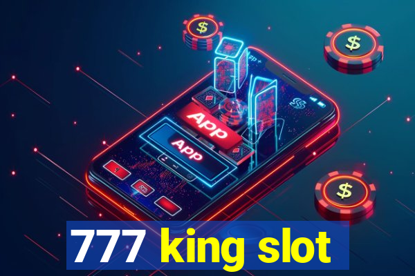 777 king slot