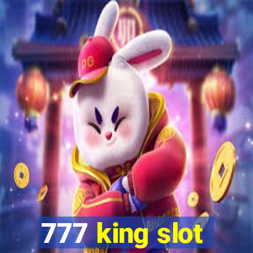 777 king slot