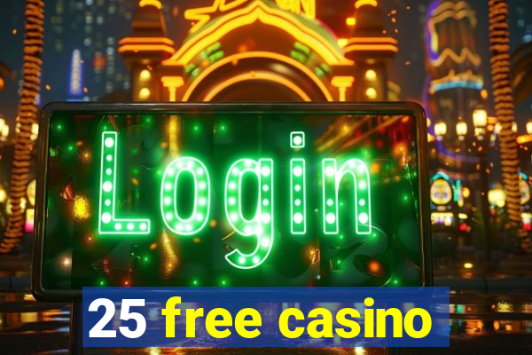 25 free casino