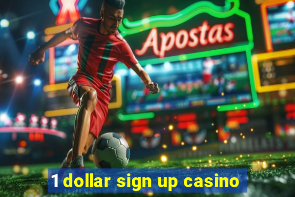 1 dollar sign up casino