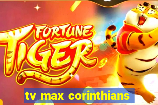 tv max corinthians