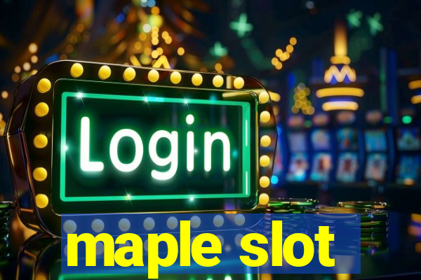 maple slot