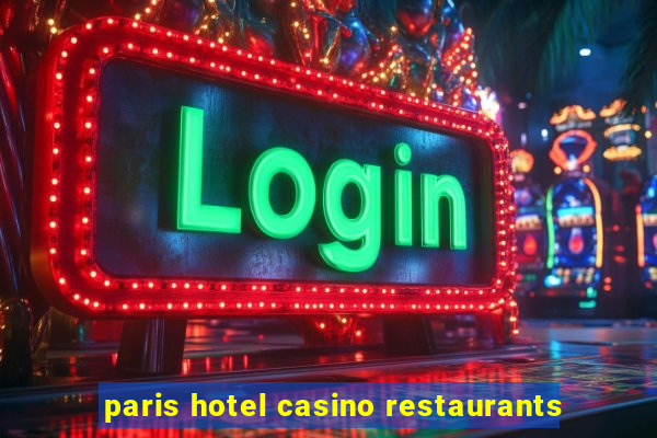 paris hotel casino restaurants