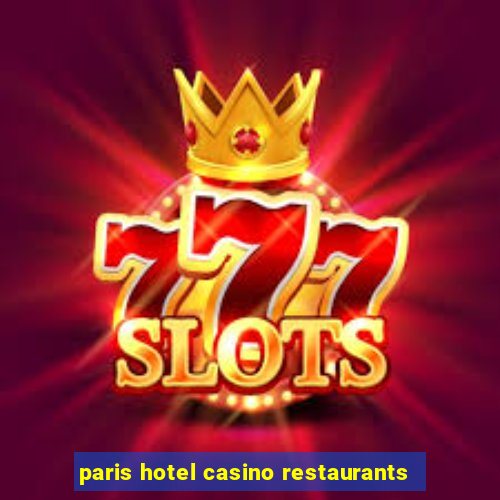 paris hotel casino restaurants