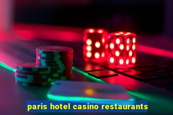 paris hotel casino restaurants