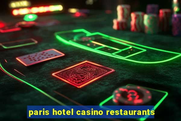 paris hotel casino restaurants