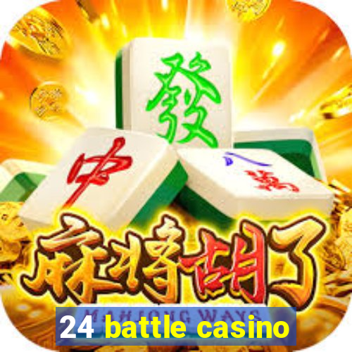 24 battle casino