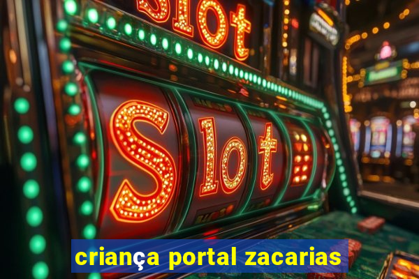 criança portal zacarias