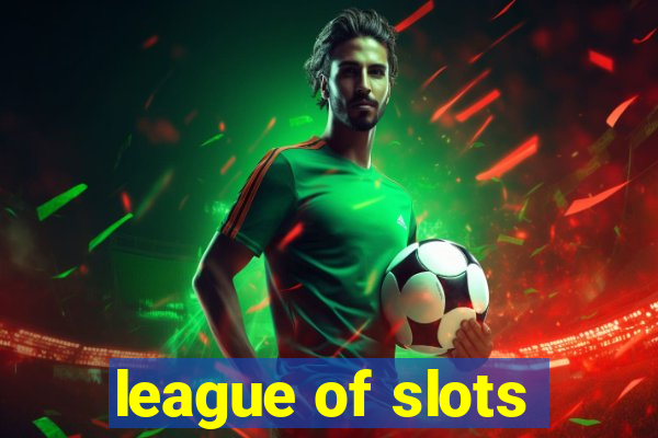 league of slots