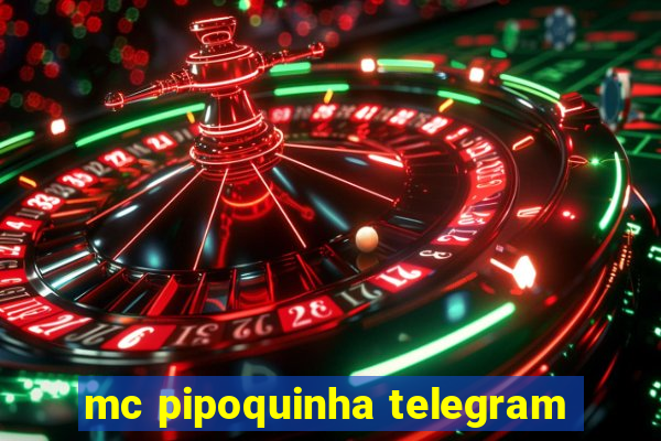 mc pipoquinha telegram