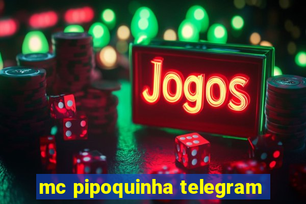 mc pipoquinha telegram