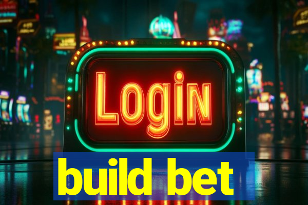 build bet