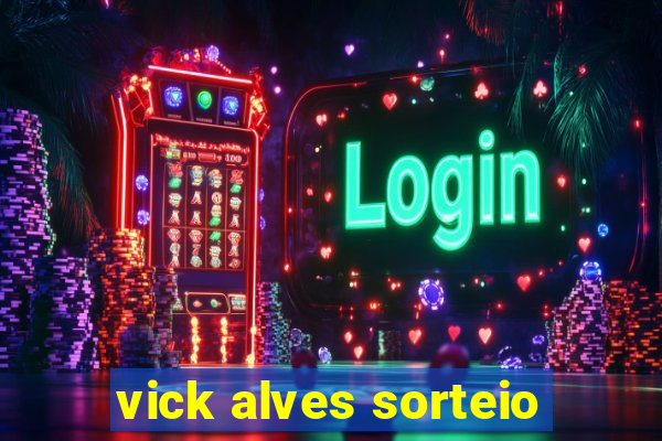 vick alves sorteio