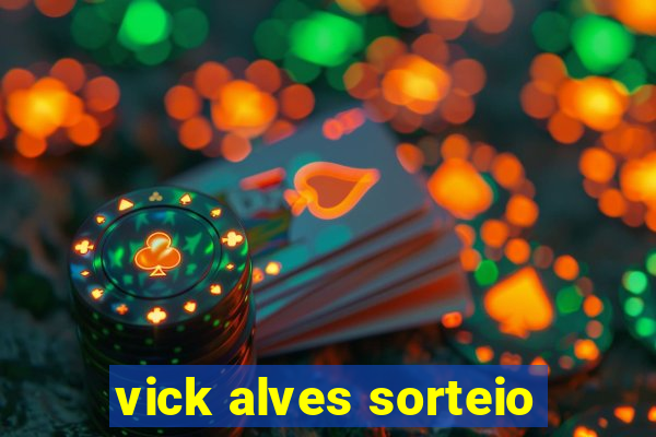 vick alves sorteio