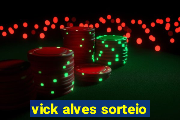 vick alves sorteio